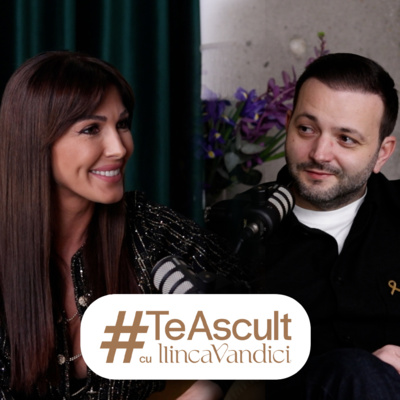 #TeAscult cu Ilinca Vandici