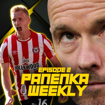 "Ten Hag Looks Like He's Drowning..." | Panenka Weekly #2 "Ten Hag Looks Like He's Drowning..." | Panenka Weekly #2