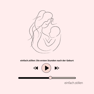 einfach.stillen: Die ersten Stunden nach der Geburt