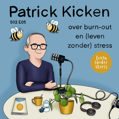 S02E05 Patrick Kicken over burn-out en (leven zonder) stress