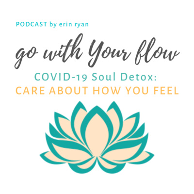 COVID-19 Soul Detox: CARE ABOUT HOW YOU FEEL