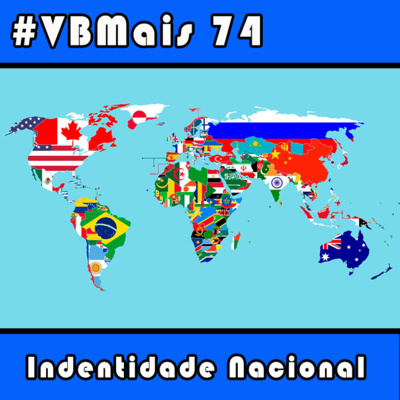 VBMais 74 - Indentidade Nacional (Parte 1)