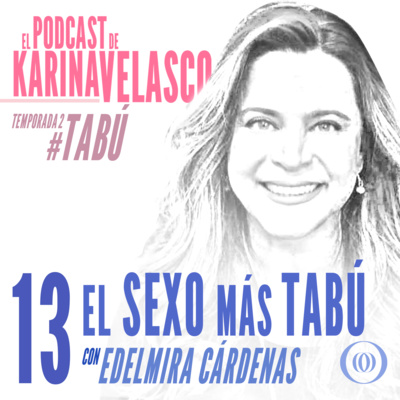 Episodio 26: Edelmira Cardenas - El Sexo más Tabú 