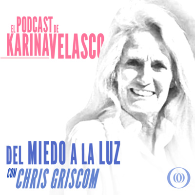 Episodio 30: Chris Griscom - Del Miedo A La Luz