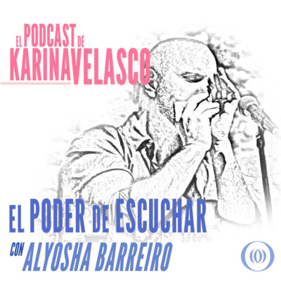 Episodio 36: Alyosha Barreiro - El Poder de Escuchar