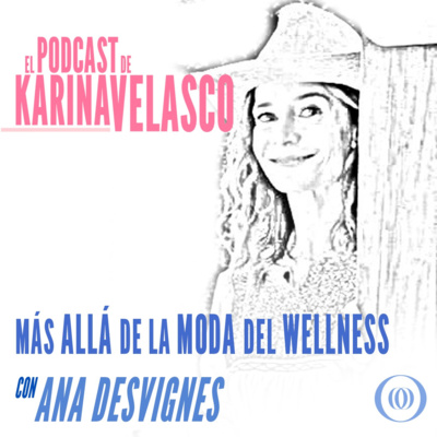 Episodio 41: Ana Desvignes - Más allá de la Moda del Wellness