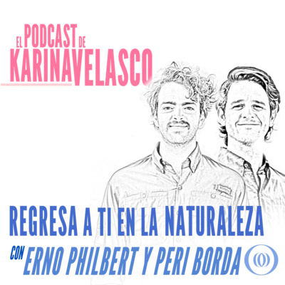 Episodio 45: Erno Philbert y Peri Borda - Regresa a Ti en la Naturaleza