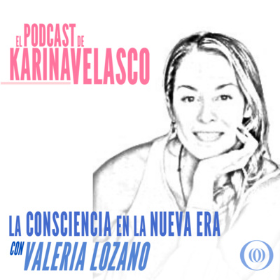 Episodio 53: Valeria Lozano - La consciencia en la Nueva Era