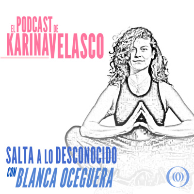 Episodio 57: Blanca Oceguera - Salta a lo Desconocido