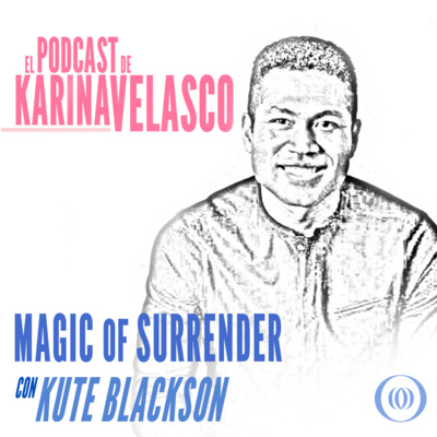 Episodio 59: Kute Blackson - Magic Of Surrender