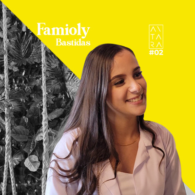 Ep. 02 | Famioly Bastidas | Desde Antara Podcast Ep. 02 | Famioly Bastidas | Desde Antara Podcast