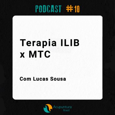 #10 - Terapia ILIB x MTC, com Lucas Sousa