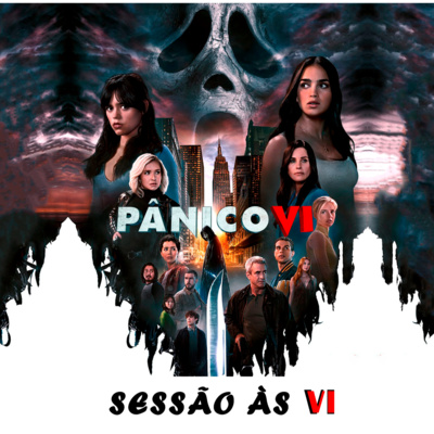 155- Pânico VI (Scream VI)