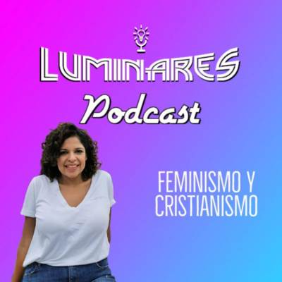 Ep. 07: Feminismo y cristianismo con Nilce Coronel