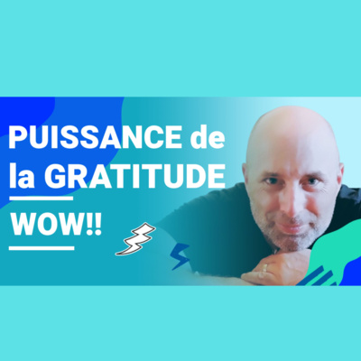 La puissance de la Gratitude