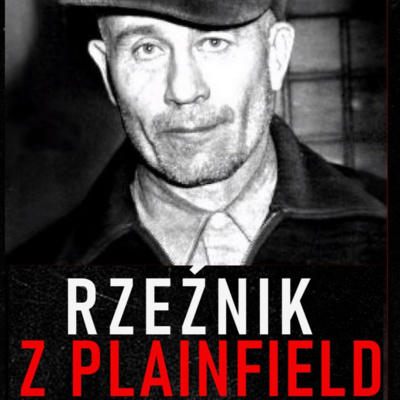 Rzeźnik z Plainfield - ED GEIN