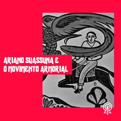 Ariano Suassuna e o Movimento Armorial