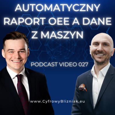 027 Jak zwiększyć efektywność produkcji? Automatyczny raport OEE i nowoczesny andon sposobem na poprawę komunikacji w Manufacturing. Zacznij drogę z Smart Factory od danych z efektywności maszyn.