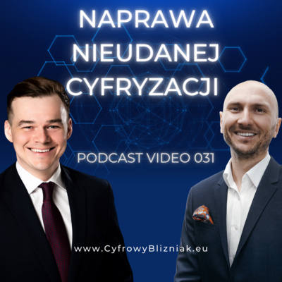 031 Cyfrowe problemy! W jaki sposób naprawić nieudaną transformację cyfrową? Cyfrowy Bliźniak o Transformacji Cyfrowej dla firm z branży Produkcja i Usługi.