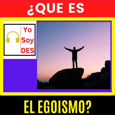 ¿Que es el EGOISMO? ¿Que es el EGOISMO?