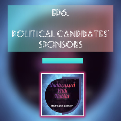 Political candidates' sponsors | S1 Ep6 - Undiscussed With Nabila