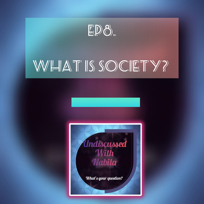 What is society? | S1 Ep8 - Undiscussed With Nabila