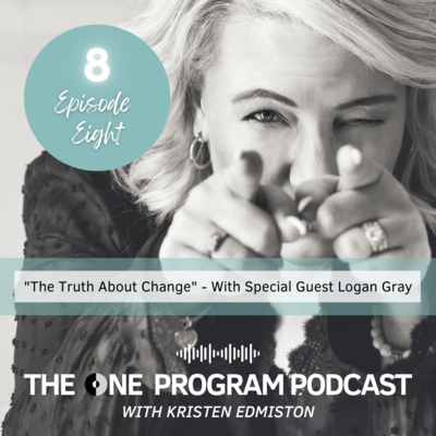 The Truth About Change - With Logan Gray