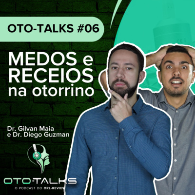 OTO-Talks #6 - Medos e receitos na Otorrinolaringologia OTO-Talks #6 - Medos e receitos na Otorrinolaringologia