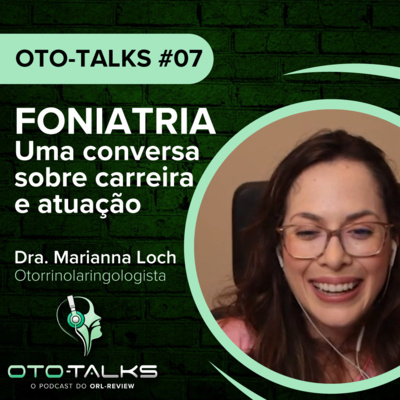 OTO-Talks #7 - Carreira e atuação em Foniatria com Dra. Mariana Loch OTO-Talks #7 - Carreira e atuação em Foniatria com Dra. Mariana Loch