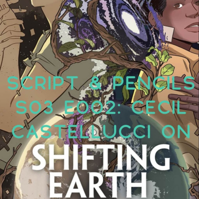 Script & Pencils S03 E003: Cecil Castellucci on Shifting Earth (T-Bubz Special) episode artwork