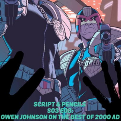 Script & Pencils S03 E02: Owen Johnson on The Best of 2000 AD (T-Bubz Special) episode artwork