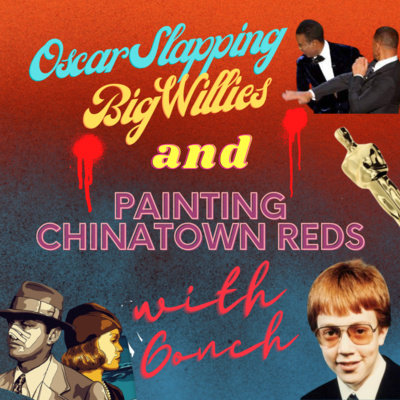 Oscar Slapping Big Willies and Painting the Chinatown Reds with Gonch episode artwork