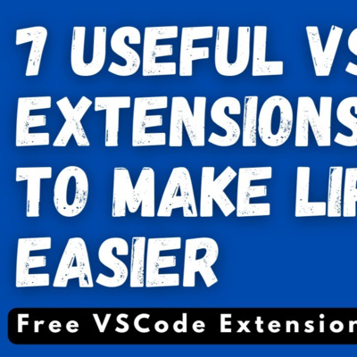 7 useful VS Code extensions for Programmers to Make Life Easier episode artwork