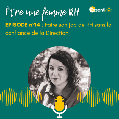 Episode 14 : Faire son job de RH sans la confiance de la Direction ?