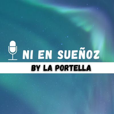 NI EN SUEÑOZ con La Portella