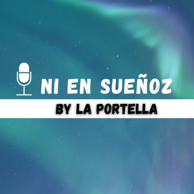 NI EN SUEÑOZ con La Portella