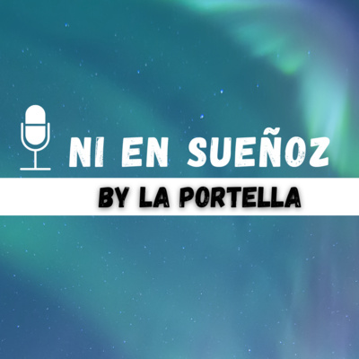 NI EN SUEÑOZ con La Portella