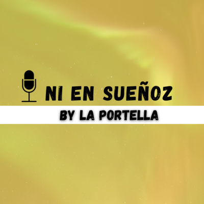 NI EN SUEÑOZ con La Portella