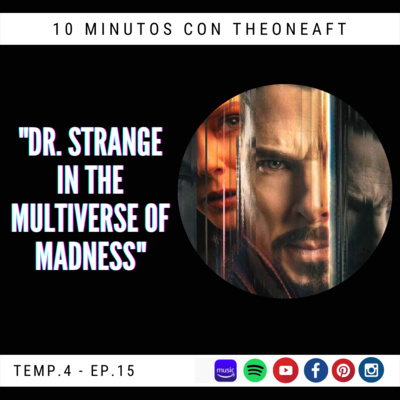 T4. E15. Dr. Strange in the Multiverse of Madness episode artwork