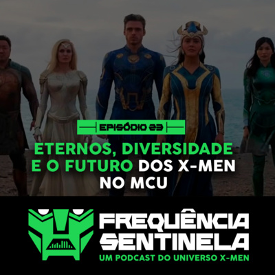 ETERNOS, DIVERSIDADE E O FUTURO DOS X-MEN NO MCU | FS S01E23 episode artwork