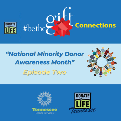 2022 August Episode Two #BeTheGift Connections: "National Minority Donor Awareness Month"