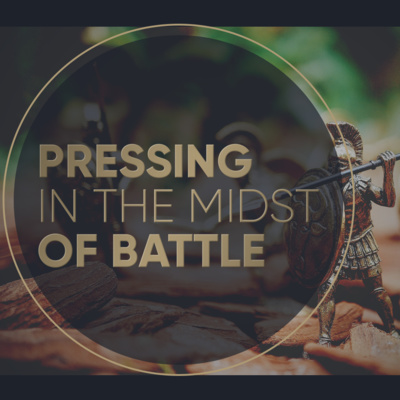 Pressing In The Midst of Battle episode artwork