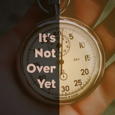 It's Not Over Yet episode artwork
