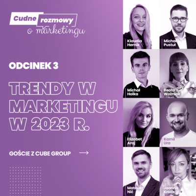 #3 Trendy 2023 — przygotuj się na zmiany w digital marketingu