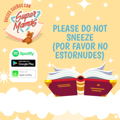 DULCE SUEÑOS CON SÚPER MAMÁS 📖🧸- PLEASE DO NOT SNEEZE / POR FAVOR NO ESTORNUDES ✨  episode artwork