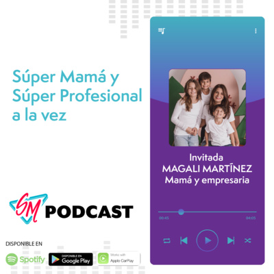Podcast Episodio #28 - Súper Mamá y Profesional a la vez