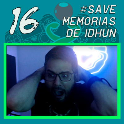 Episodio #16 || "#SaveMemoriasDeIdhún"