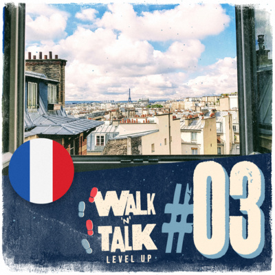 Walk 'n' Talk Level Up Francês #03 - Ce week-end-là sera génial episode artwork