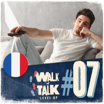 Walk 'n' Talk Level Up Francês #07 - J'ai pleuré toute la nuit 