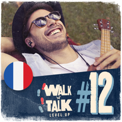 Walk 'n' Talk Level Up Francês #12 - J'aime la chanson française episode artwork